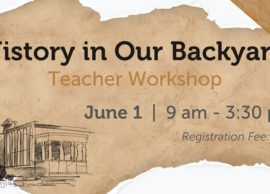 Teacher Workshop: History In Our Backyard