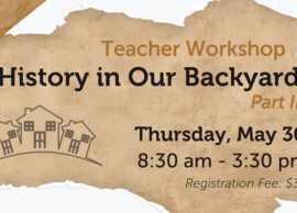 Teacher Workshop: History In Our Backyard, Part II
